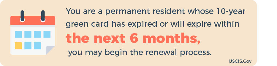 You are eligible for a Green Card renewal within 6 months of your expiration date